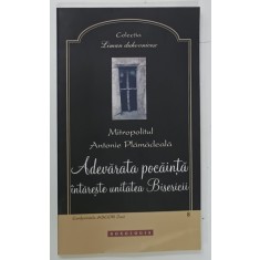 ADEVARATA POCAINTA INTARESTE UNITATEA BISERICII de MITROPOLITUL ANTONIE PLAMADEALA , 2014