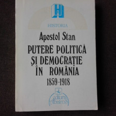 PUTERE POLITICA SI DEMOCRATIE IN ROMANIA 1859-1918 - APOSTOL STAN