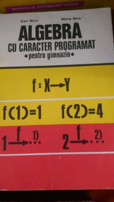 Algebra cu caracter programat pentru gimnaziu D.Nica,M.Nica 1978 foto