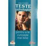 Gilles D&#039;ambra - Teste psihologice pentru a te cunoaste mai bine (Editia: 2008)