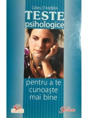 Gilles D&amp;#039;ambra - Teste psihologice pentru a te cunoaste mai bine (Editia: 2008) foto