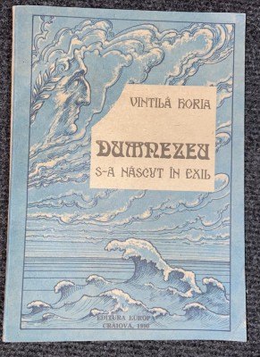 Dumnezeu s-a născut &amp;icirc;n exil - Autor: Vintilă Horia foto