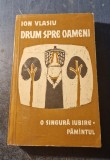Drum spre oameni vol. 3 o singura iubire pamantul Ion Vlasiu
