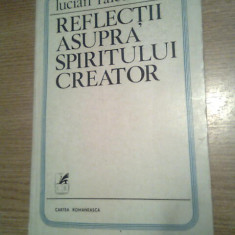 Lucian Raicu (autograf) - Reflectii asupra spiritului creator (Cartea Rom. 1979)