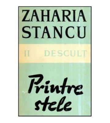 Zaharia Stancu - Vol. II Descult - Printre stele - 118911 foto