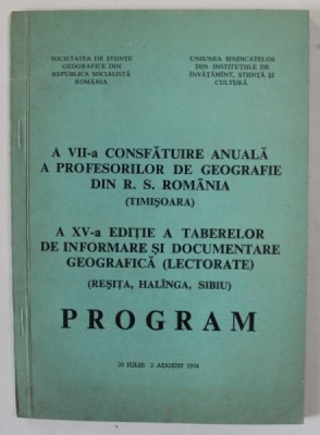 A VII - A CONSFATUIRE ANUALA A PROFESORILOR DE GEOGRAFIE DIN R.S. ROMANIA ( TIMISOARA ) , PROGRAM , 1974 foto