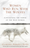 Women Who Run With The Wolves | Clarissa Pinkola Estes, Ebury Press