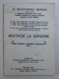 INVITATIE LA GANDIRE ( 1000 INTREBARI ASTEPTAND RASPUNSUL ) , VOL. I de SERBAN MILCOVEANU , 1994