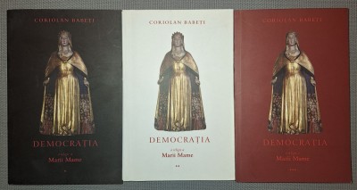 CORIOLAN BABETI&amp;nbsp;-&amp;nbsp;DEMOCRATIA, O RELIGIE A MARII MAME (VOL. I-III) foto