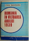 Romania in Valtoarea Anului 1939 - Livia Dandara - Carte de Istorie