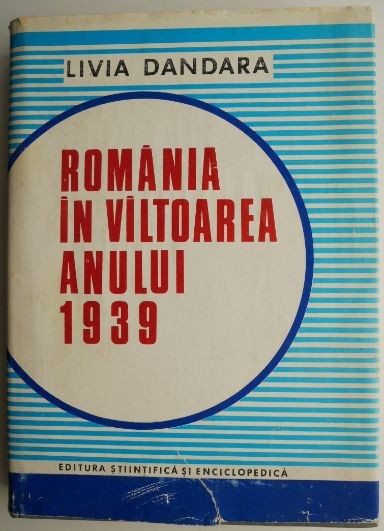 Romania in valtoarea anului 1939 &ndash; Livia Dandara