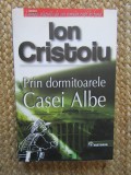 ION CRISTOIU - PRIN DORMITOARELE CASEI ALBE , 2007