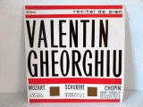 RECITAL DE PIAN, VALENTIN GHEORGHIU, MOZART, SCHUBERT, CHOPIN, vinil Electrecord