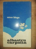 Albastru carpatin - Miron Blaga (Litera, 1971) - Carte Poezie cu Autograf