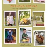 Weekend Sewing: More Than 40 Projects and Ideas