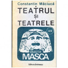 Constantin Maciuca - Teatrul si teatrele - 103876