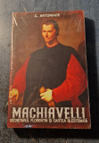 Machiavelli secretarul florentin si cartea blestemata C. Antoniade