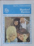 BUNICUL. BUNICA - Barbu Ștefănescu Delavrancea - Ed. Ion Creangă 1983 - Carte Copii, Povesti, Biblioteca Scolarului