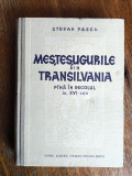 Mestesugurile din Transilvania pana in secolul al XVI-lea - Stefan Pascu / R8P1F, Alta editura
