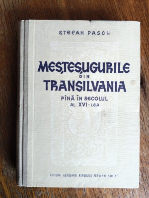 Mestesugurile din Transilvania pana in secolul al XVI-lea - Stefan Pascu / R8P1F foto