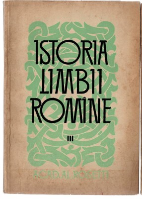 Istoria limbii romane - Acad. Al. Rosetti vol. 3, Ed. Stiintifica, 1964 foto