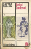 Ilustrul Gaudissart - Honore de Balzac, Editura Univers 1975, Roman, 637 Pagini