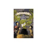 The Incorrigible Children of Ashton Place: Book IV: The Interrupted Tale