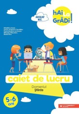 Hai la gradi! Stiinte 5-6 ani. Caiet de lucru - Paralela 45