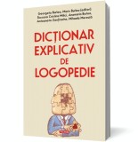Dic&Aring;&pound;ionar explicativ de logopedie - Roxana Cristina Milici Marin Burlea Coordonator Anamaria Burlea Mihaela Mereuta Antoaneta Zanfirache Georgeta Bur, Polirom