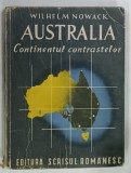 AUSTRALIA , CONTINENTUL CONTRASTELOR de WILHELM NOWACK , EDITIE INTERBELICA