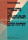Cumpara ieftin Probleme Ale Structurilor De Beton Armat - Hristache Popescu - Tiraj: 5100 Ex.