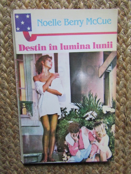 Destin in Lumina Lunii - Noelle Berry McCue, Dora-Pess 1994, Roman de Dragoste, 158 pagini