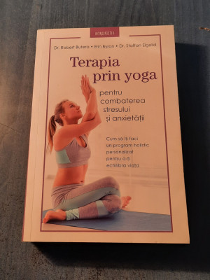 Terapia prin yoga pt. combaterea stresului si anxietatii Robert Butera foto