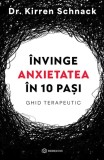 Invinge anxietatea in 10 pasi - ghid terapeutic