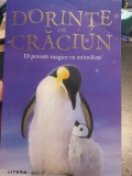 Dorinte de Craciun. 10 povesti magice cu animalute, 190 pag, stare f buna