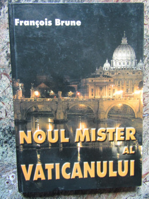 Francois Brune - Noul mister al Vaticanului (2003, editie cartonata) foto
