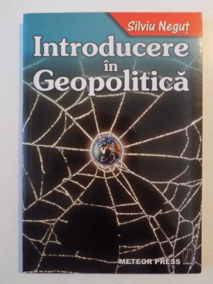 Introducere in geopolitica-Silviu Negut,Meteor Press,2009 foto