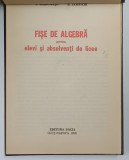 FISE DE ALGEBRA PENTRU ELEVI SI ABSOLVENTI DE LICEE de N. GHIRCOIASIU si M. IASINSCHI , 1976 *EXEMPLAR RELEGAT