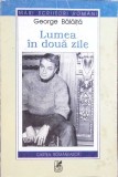 Lumea in doua zile - George Balaita - Roman Cartea Romaneasca 2002 - Beletristica