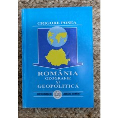 Grigore Posea - Romania, geografie si geopolitica