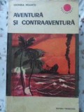 Aventura si Contraaventura - Leonida Neamtu, 1966, Editura Tineretului, Colectia Cutezatorii, Roman
