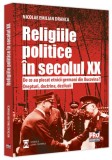 Religiile politice &icirc;n secolul XX. De ce au plecat etnicii germani din Bucovina? Drepturi, doctrine, deziluzii. - Paperback brosat - Pro Universitaria