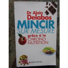 Alain Delabos - Mincir sur mesure gr&acirc;ce &agrave; la chrono-nutrition