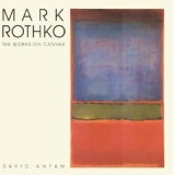 Mark Rothko: The Works on Canvas