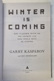 WINTER IS COMING , WHY VLADIMIR PUTIN AND THE ENEMY OF THE FREE WORLD MUST BE STOPPED by GARRY KASPAROV , 2015