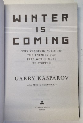 WINTER IS COMING , WHY VLADIMIR PUTIN AND THE ENEMY OF THE FREE WORLD MUST BE STOPPED by GARRY KASPAROV , 2015 foto