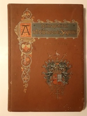 Dr. Ioan Lupaș - Mitropolitul Andreiu Șaguna: monografie istorică (1909) foto