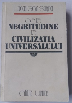 (C450) LEOPOLD SEDAR SENGHOR - DE LA NEGRITUDINE LA CIVILIZATIA UNIVERSALULUI foto