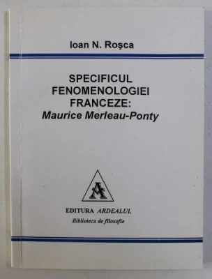 Ioan N. Roșca - Specificul fenomenologiei franceze: Maurice Merleau-Ponty foto