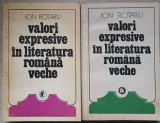 Valori Expresive in Literatura Romana Veche Vol. 1-2 - Ion Rotaru, Minerva, 1976, Beletristica, Studii Literare